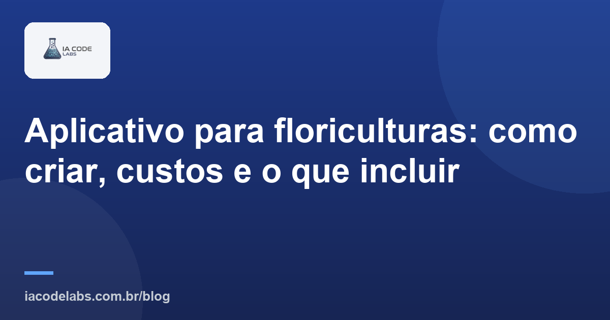 Aplicativo para floriculturas: como criar, custos e o que incluir