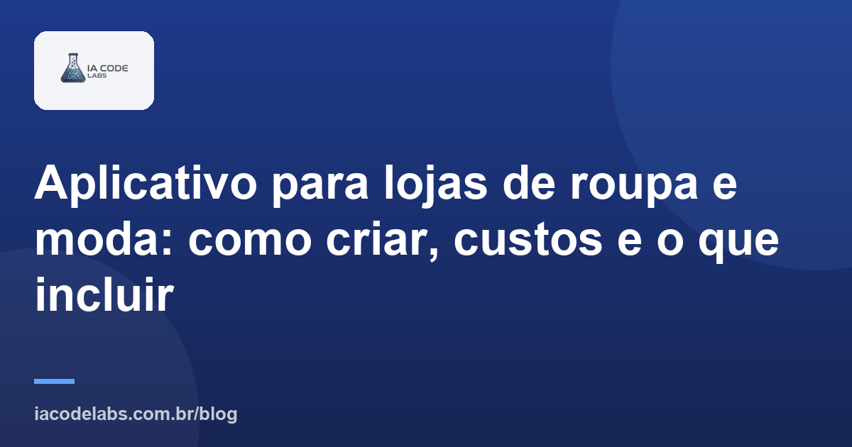 Aplicativo para lojas de roupa e moda: como criar, custos e o que incluir