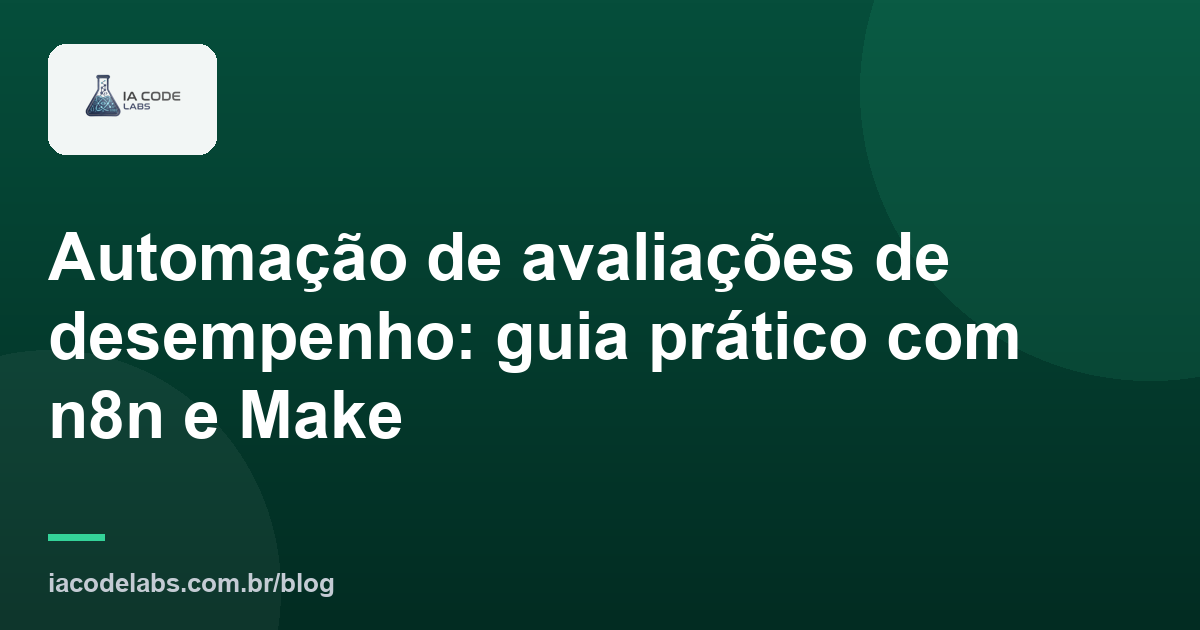 Automação de avaliações de desempenho: guia prático com n8n e Make