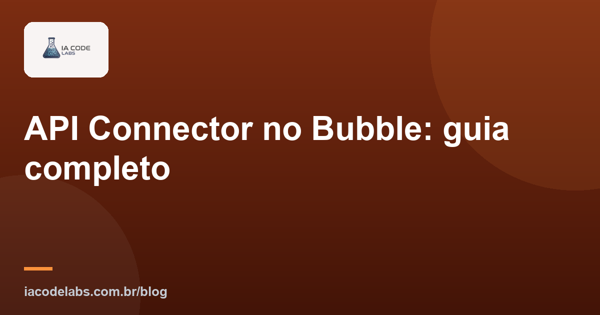 API Connector no Bubble: guia completo