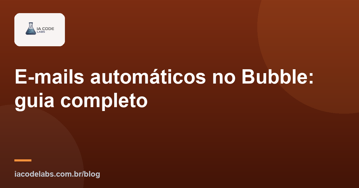 E-mails automáticos no Bubble: guia completo