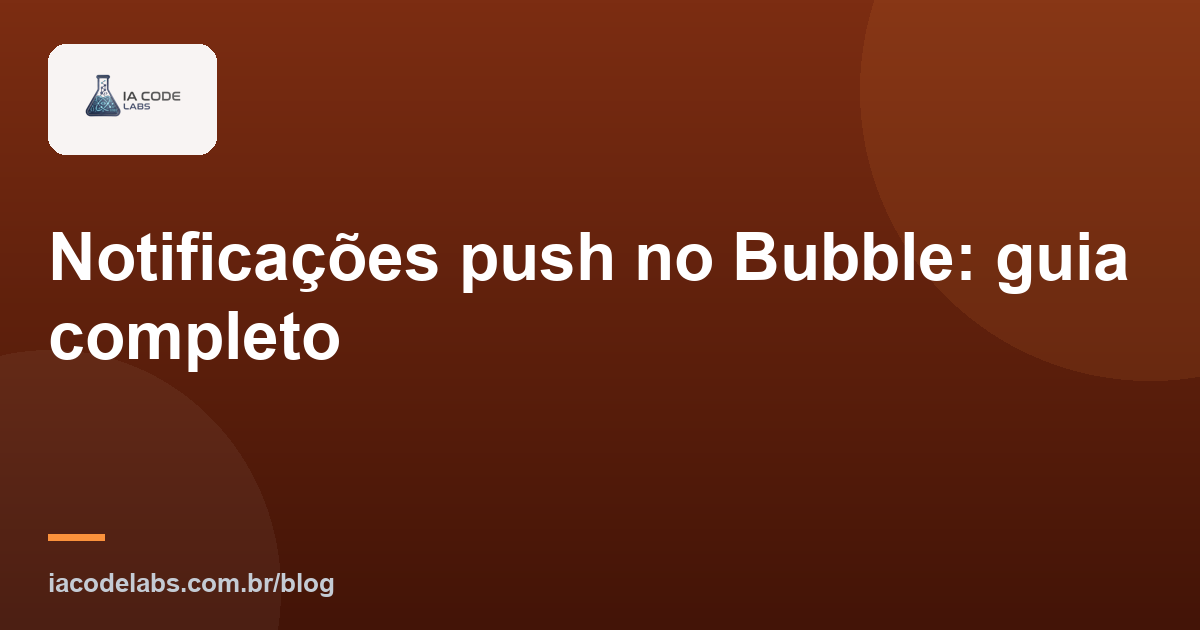 Notificações push no Bubble: guia completo