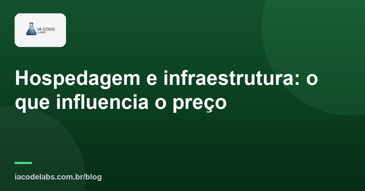 Hospedagem e infraestrutura: o que influencia o preço