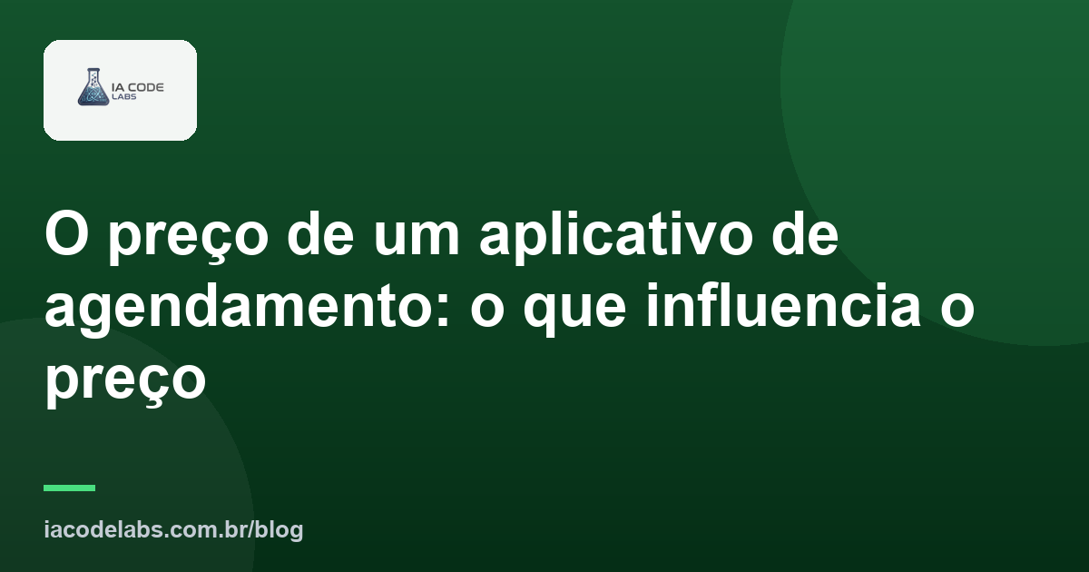 O preço de um aplicativo de agendamento: o que influencia o preço
