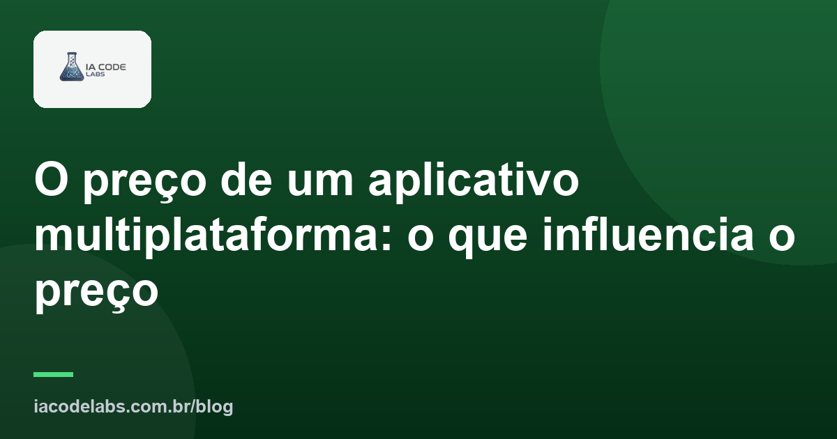O preço de um aplicativo multiplataforma: o que influencia o preço