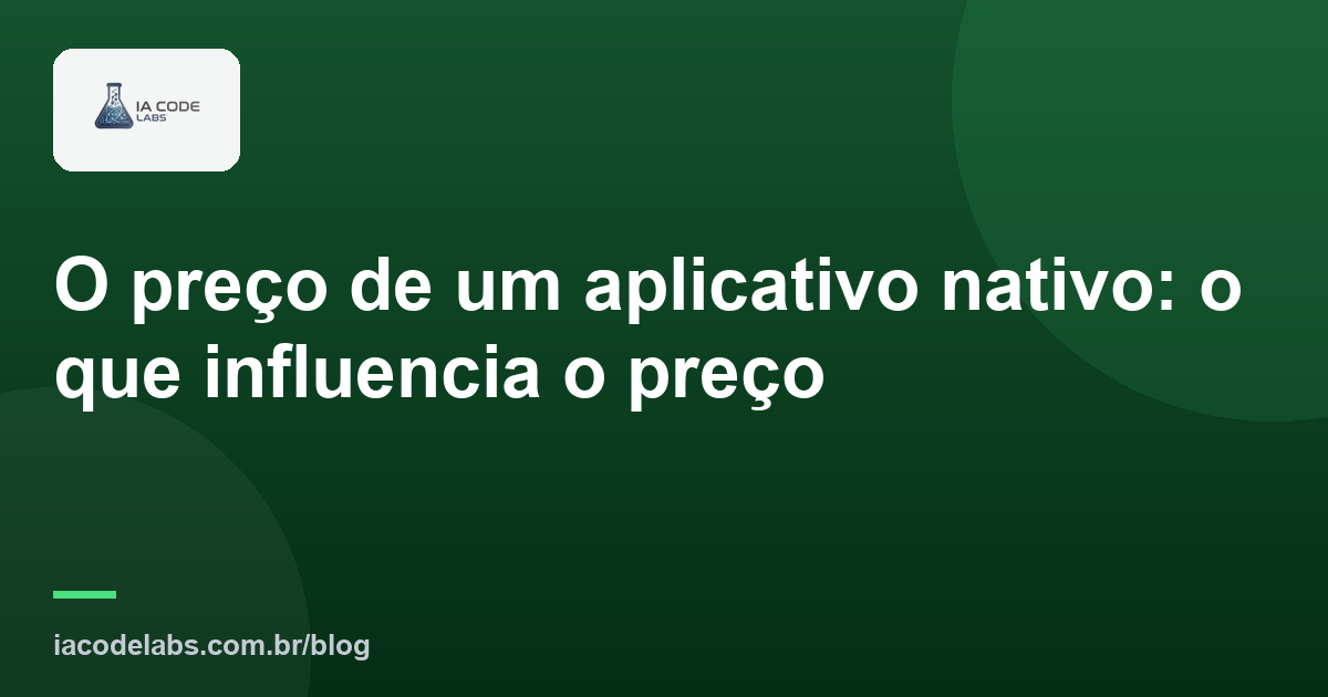 O preço de um aplicativo nativo: o que influencia o preço