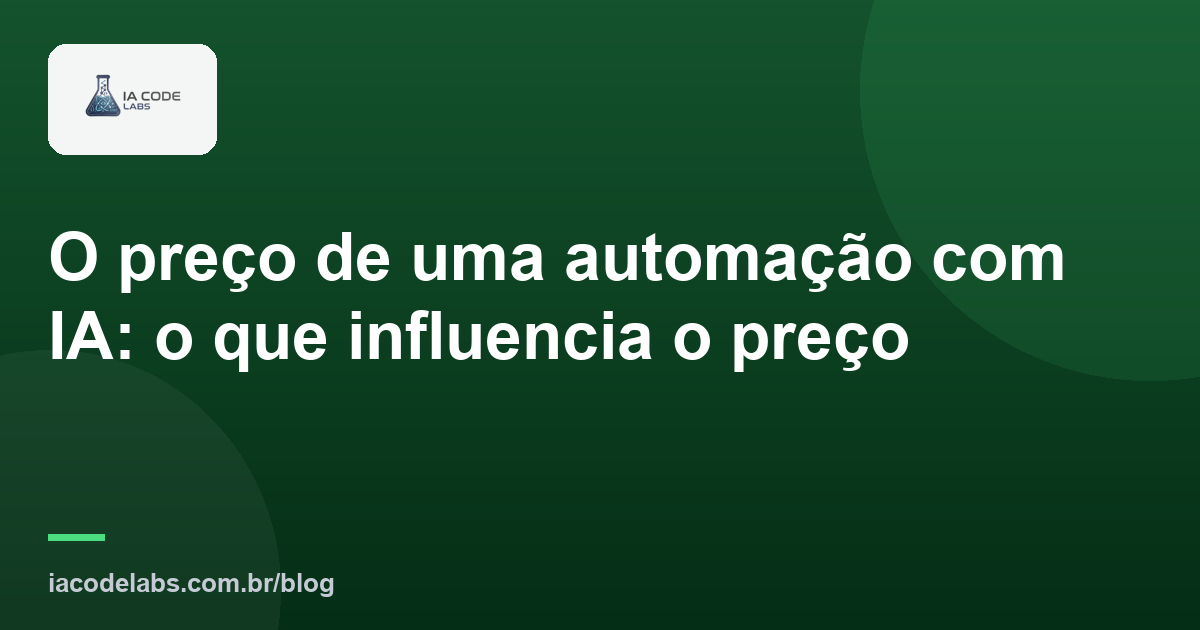O preço de uma automação com IA: o que influencia o preço