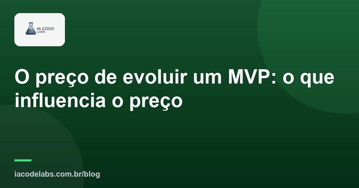 O preço de evoluir um MVP: o que influencia o preço