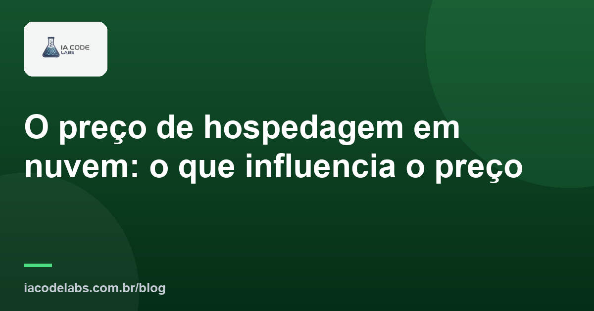 O preço de hospedagem em nuvem: o que influencia o preço