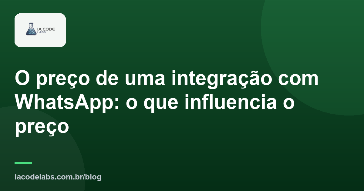 O preço de uma integração com WhatsApp: o que influencia o preço