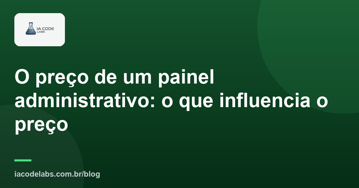 O preço de um painel administrativo: o que influencia o preço