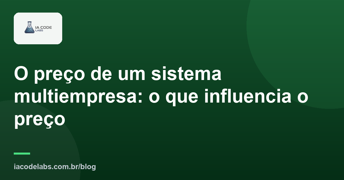 O preço de um sistema multiempresa: o que influencia o preço