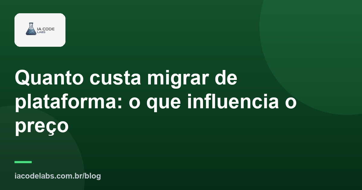 Quanto custa migrar de plataforma: o que influencia o preço