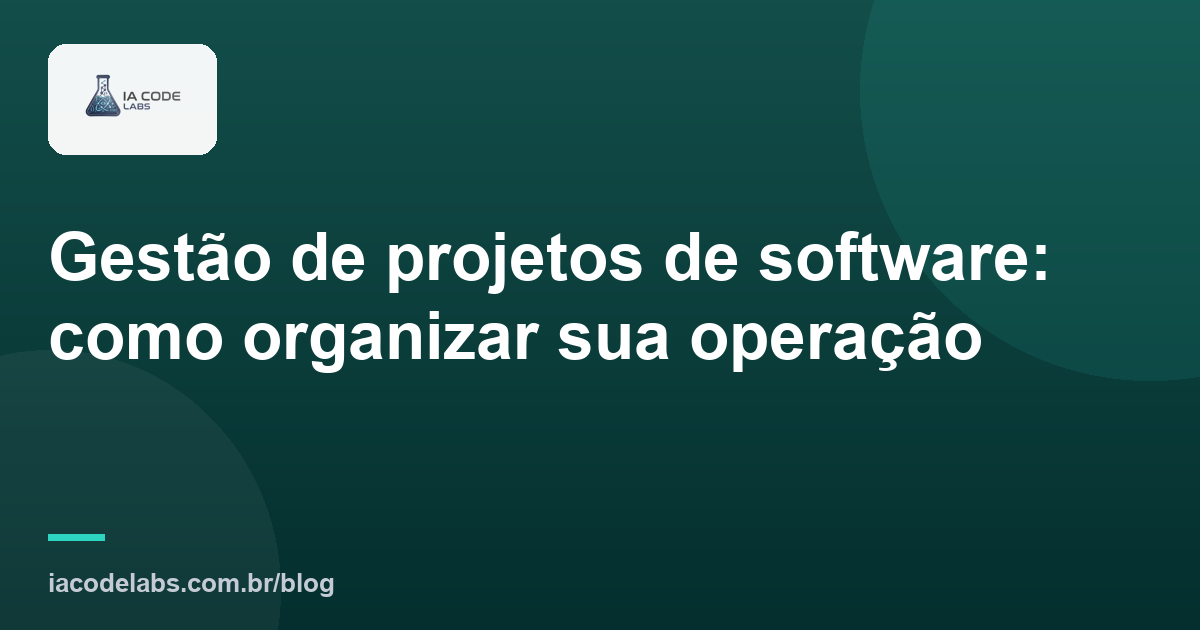 Gestão de projetos de software: como organizar sua operação
