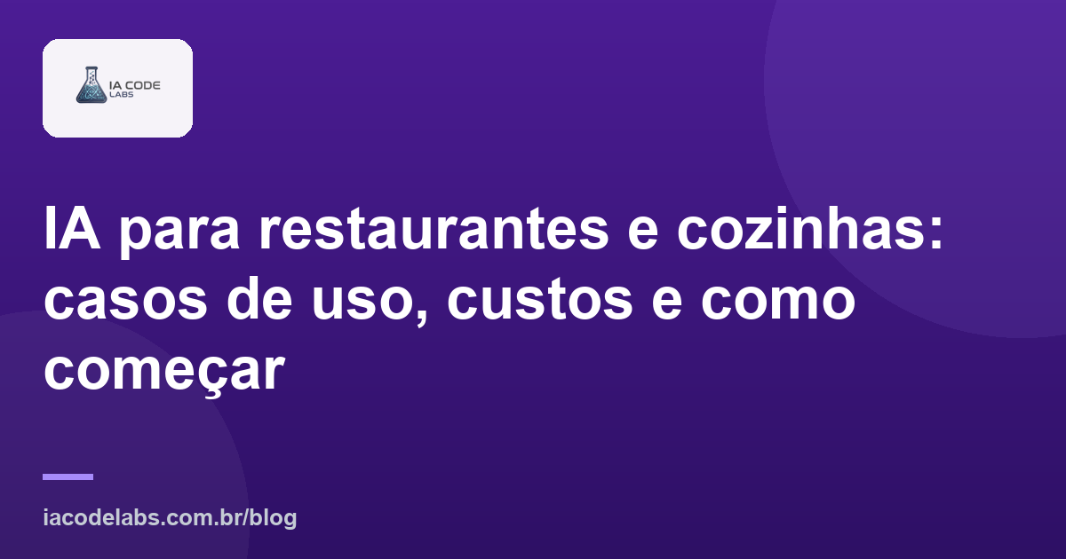 IA para restaurantes e cozinhas: casos de uso, custos e como começar