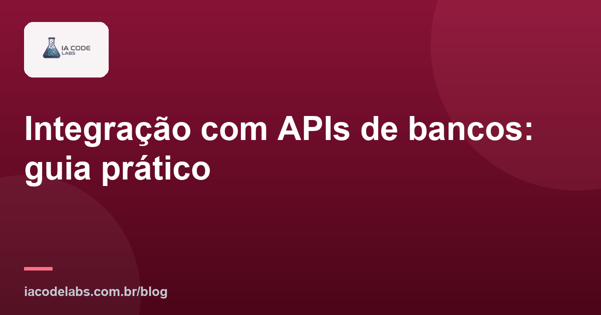 Integração com APIs de bancos: guia prático