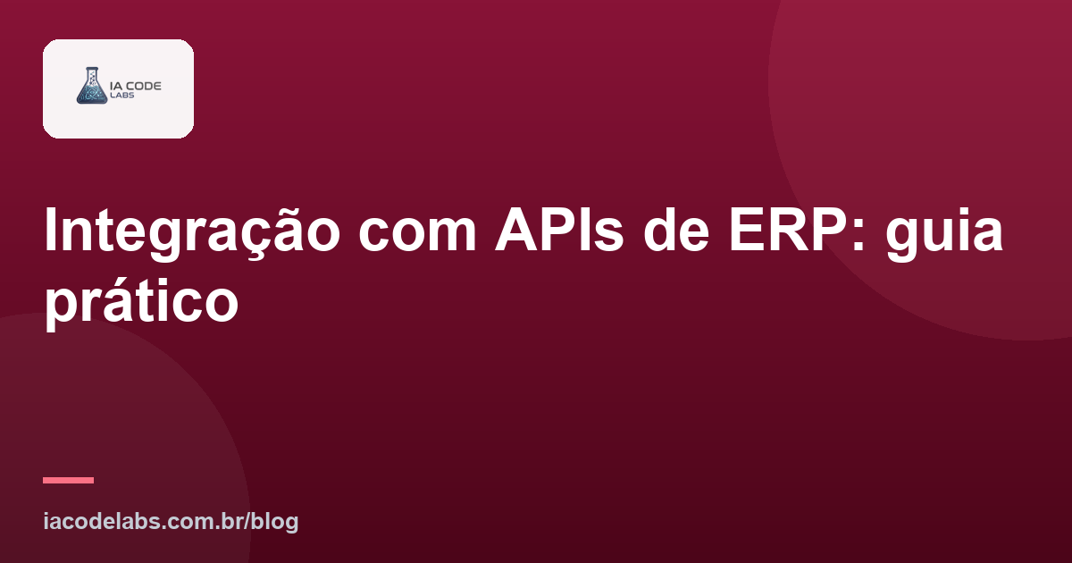 Integração com APIs de ERP: guia prático