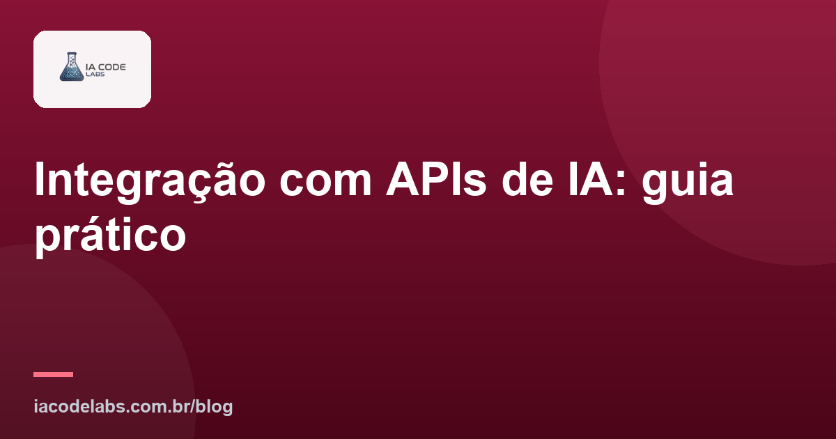 Integração com APIs de IA: guia prático