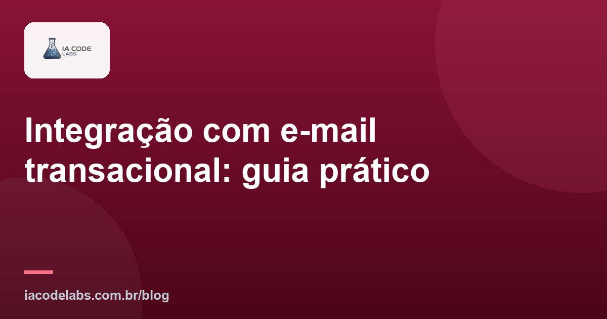 Integração com e-mail transacional: guia prático