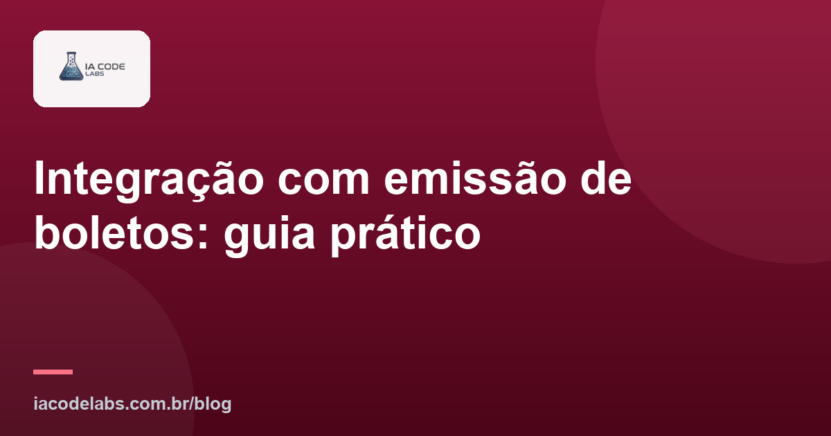 Integração com emissão de boletos: guia prático