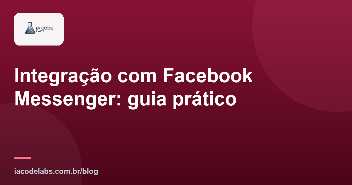 Integração com Facebook Messenger: guia prático