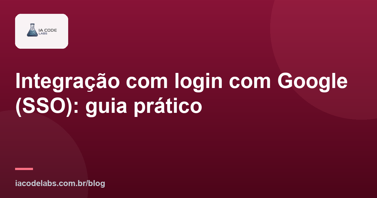 Integração com login com Google (SSO): guia prático