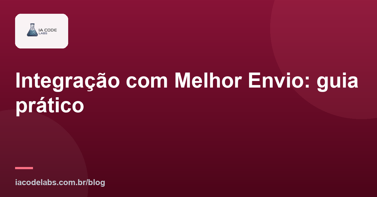Integração com Melhor Envio: guia prático