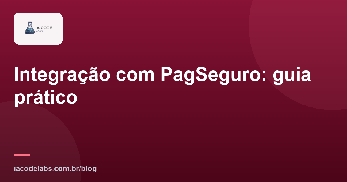Integração com PagSeguro: guia prático
