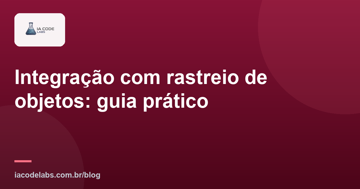 Integração com rastreio de objetos: guia prático