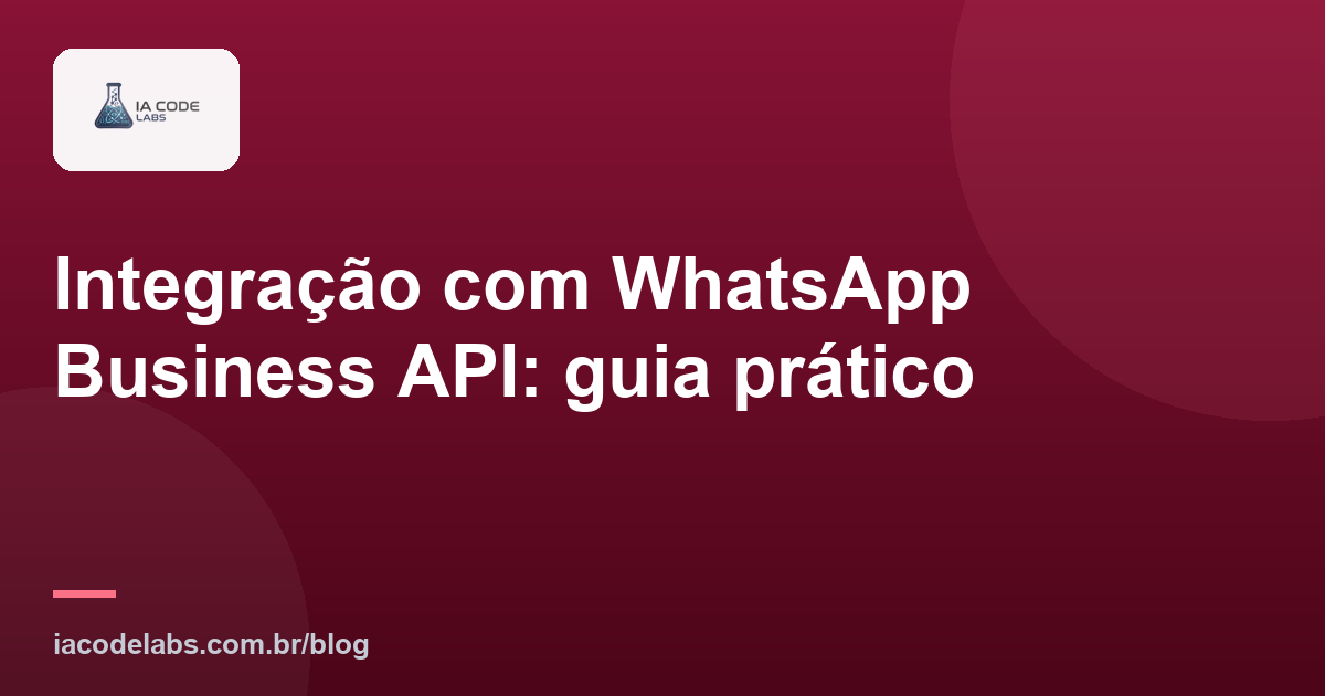 Integração com WhatsApp Business API: guia prático