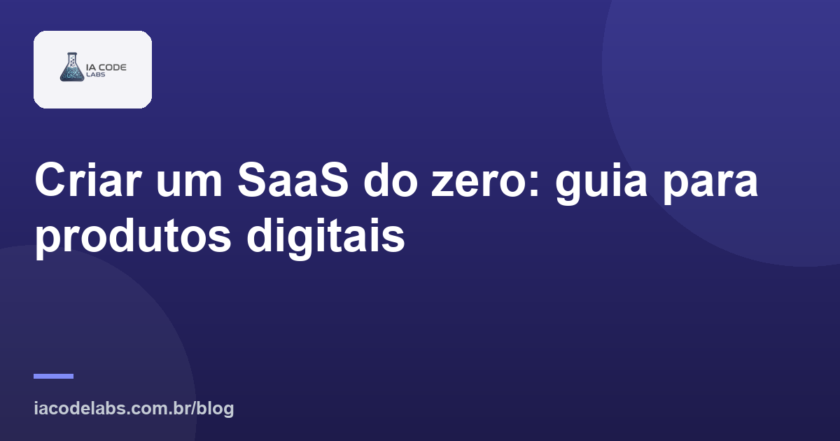 Criar um SaaS do zero: guia para produtos digitais