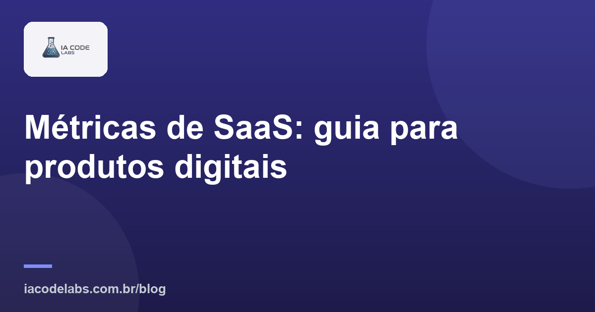 Métricas de SaaS: guia para produtos digitais