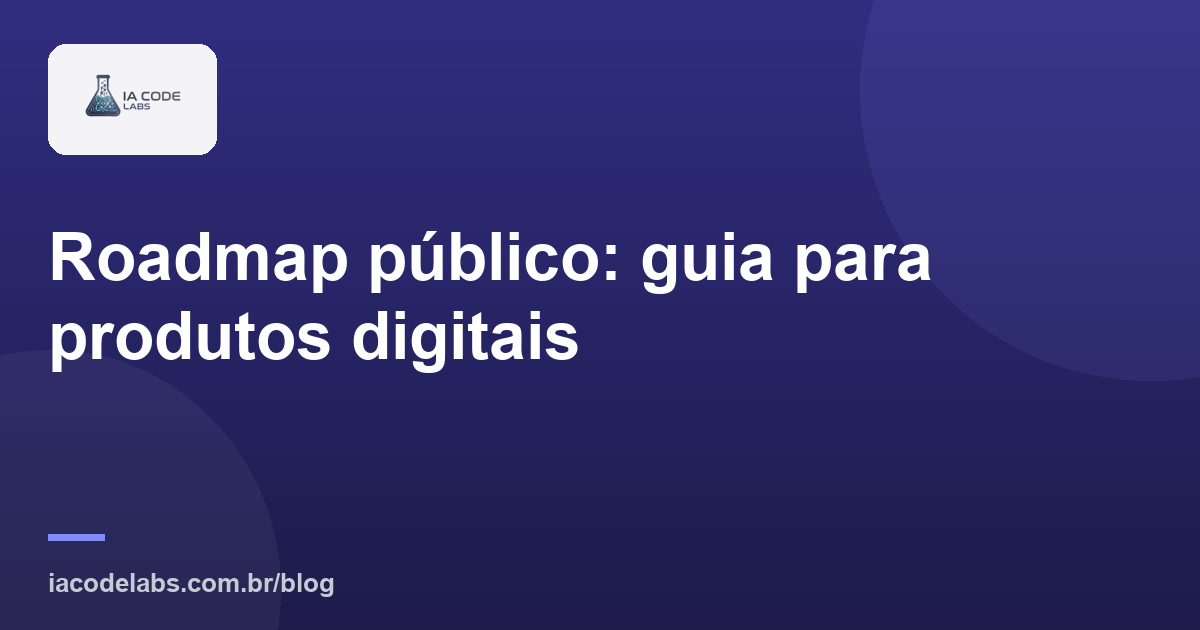 Roadmap público: guia para produtos digitais