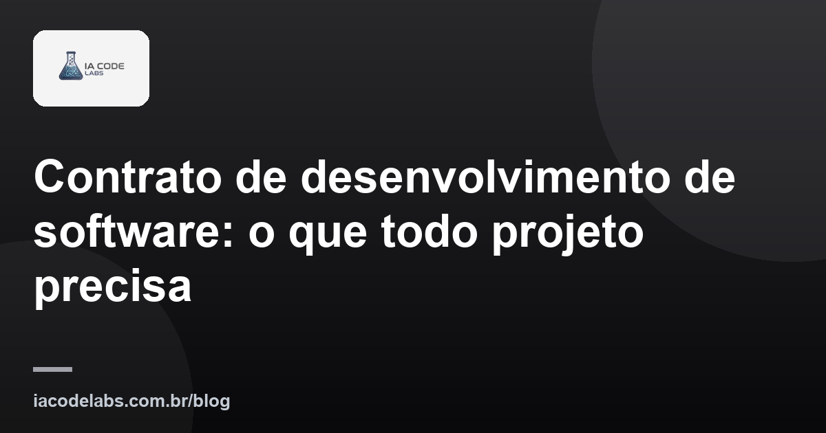 Contrato de desenvolvimento de software: o que todo projeto precisa