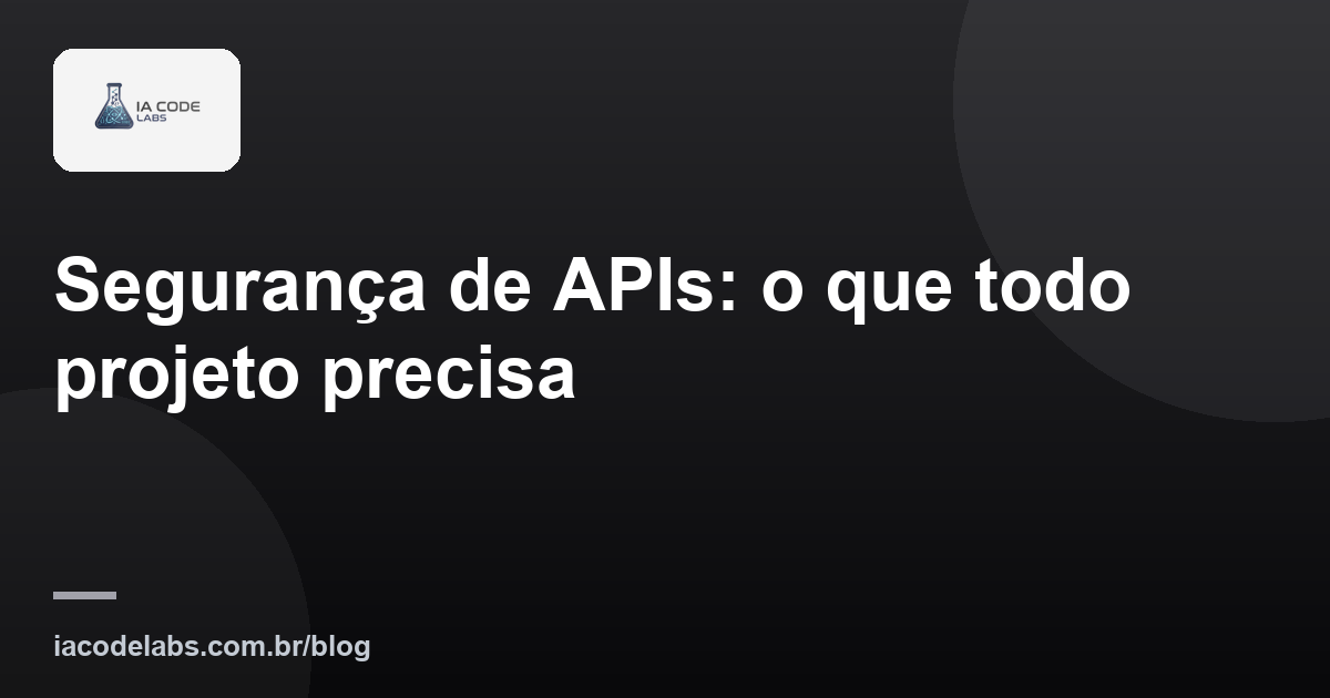 Segurança de APIs: o que todo projeto precisa