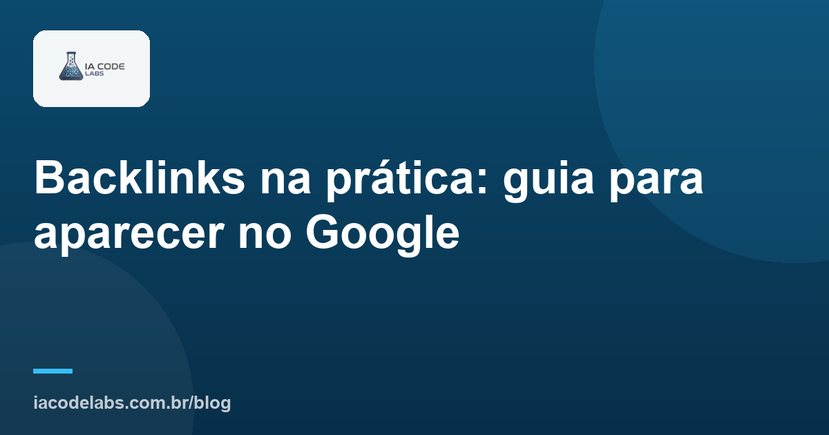 Backlinks na prática: guia para aparecer no Google