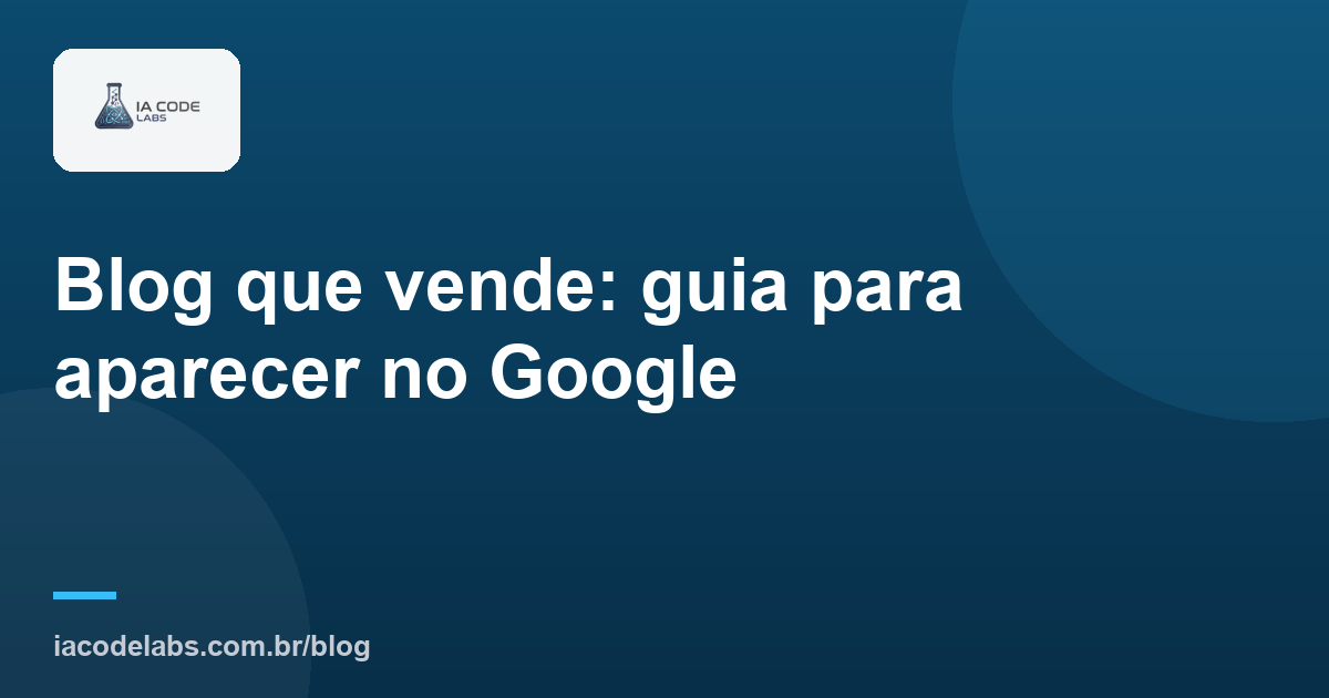 Blog que vende: guia para aparecer no Google