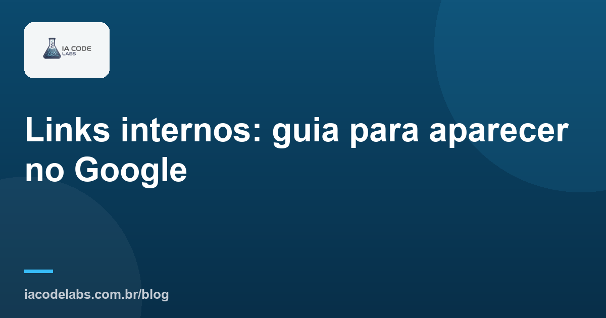 Links internos: guia para aparecer no Google