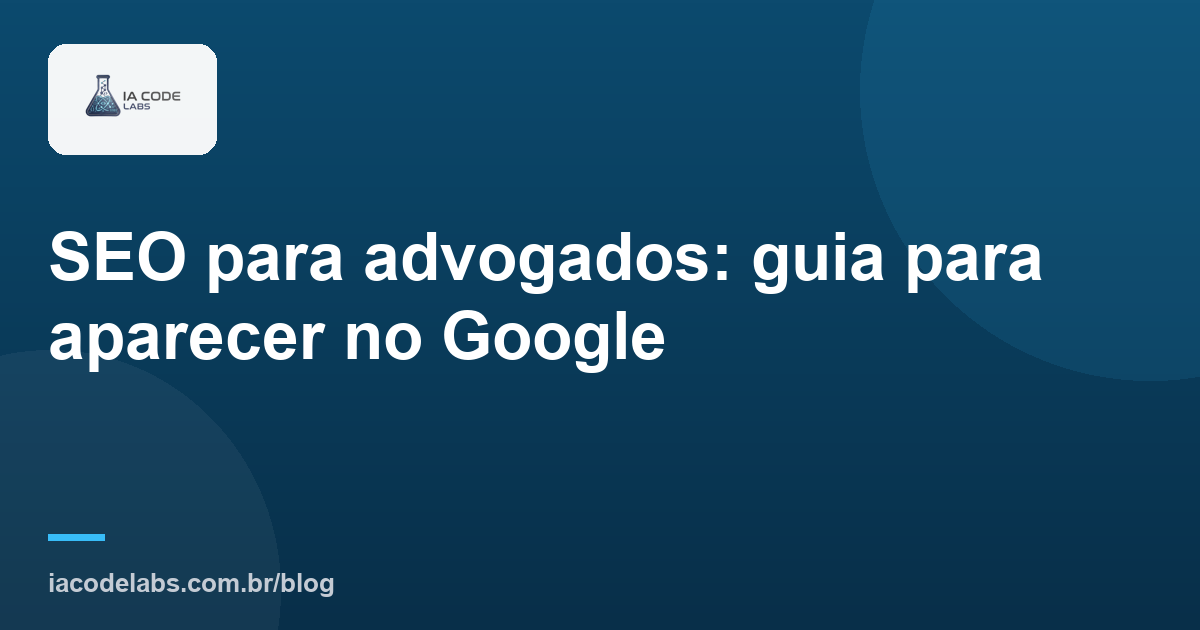 SEO para advogados: guia para aparecer no Google