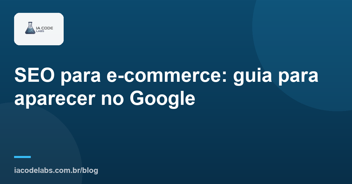 SEO para e-commerce: guia para aparecer no Google