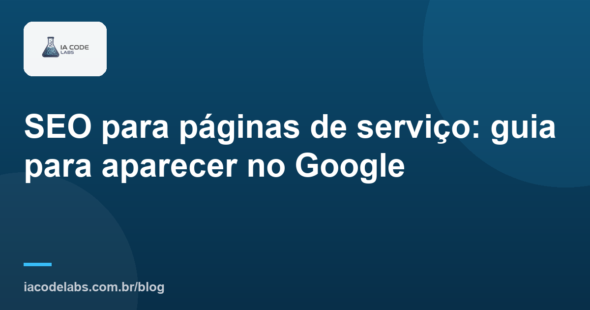 SEO para páginas de serviço: guia para aparecer no Google