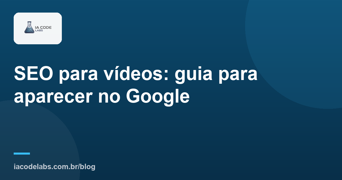 SEO para vídeos: guia para aparecer no Google