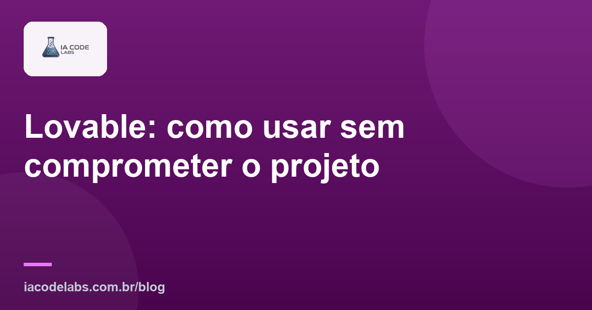 Lovable: como usar sem comprometer o projeto
